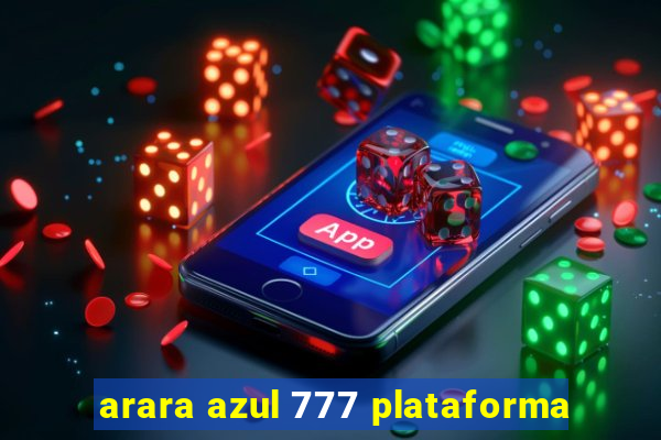 arara azul 777 plataforma